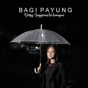 Dengarkan Bagi Payung lagu dari DESSY ANGGREINI BR BANGUN dengan lirik