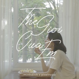 ดาวน์โหลดและฟังเพลง Thế Giới Của Em พร้อมเนื้อเพลงจาก Minh Đinh