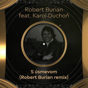 Robert Burian的專輯S úsmevom (feat. Karol Duchoň) (Remix)