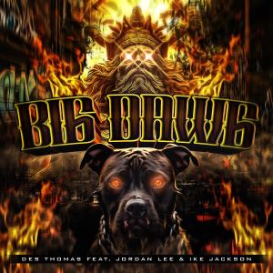 收聽Des Thomas的Big Dawg (feat. Jordan Lee & Ike Jackson)歌詞歌曲