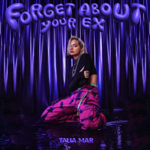 Talia Mar的專輯Forget About Your Ex