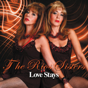 收聽The Rios Sisters的Love Stays (Carlos Berrios Radio Edit)歌詞歌曲