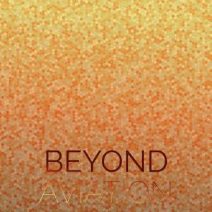 ดาวน์โหลดและฟังเพลง Beyond Aviation พร้อมเนื้อเพลงจาก Maan Yinkus