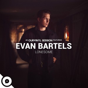 Lonesome (OurVinyl Sessions) dari Evan Bartels