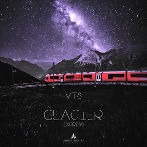 ดาวน์โหลดและฟังเพลง Glacier Express พร้อมเนื้อเพลงจาก VTS