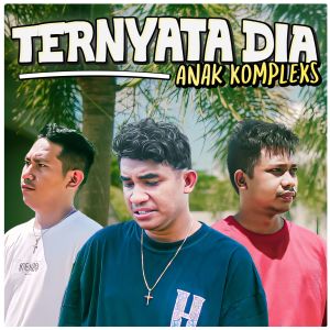 Listen to Ternyata Dia song with lyrics from Anak Kompleks