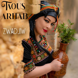 收聽Taous Arhab的Zwadjiw歌詞歌曲