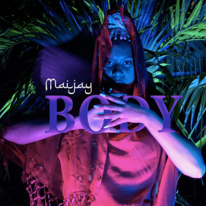 ดาวน์โหลดและฟังเพลง Body พร้อมเนื้อเพลงจาก Maijay
