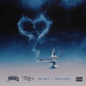 Album Wish I Never (Explicit) oleh Miguel Fresco