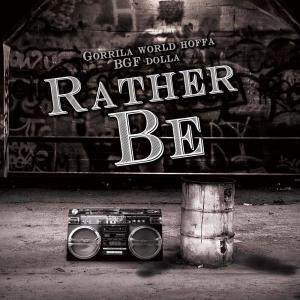 ดาวน์โหลดและฟังเพลง RATHER BE (Explicit) พร้อมเนื้อเพลงจาก Gorillaworld Music