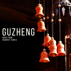 Album Guzheng (Music from Buddhist Temple Sanctuary, Ancient Meditation, Spirit's Journey, Ceremony, Calm) from 