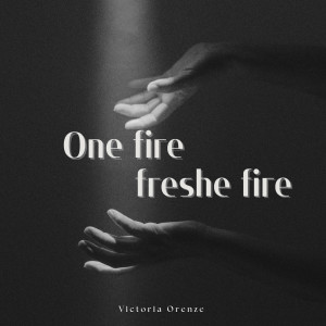 อัลบัม One Fire Fresh Fire ศิลปิน Victoria Orenze