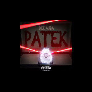 收聽Dee Aura的Patek (Explicit)歌詞歌曲