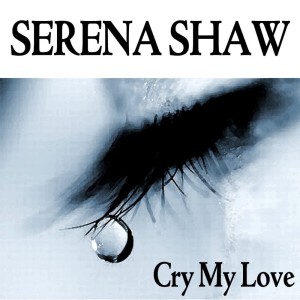 อัลบัม Cry My Love ศิลปิน Serena Shaw