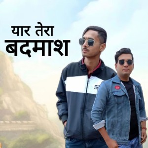 Listen to Yar Tera Badmash song with lyrics from Arjun Kashyap