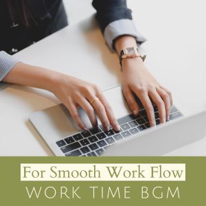 For Smooth Work Flow - Work Time BGM