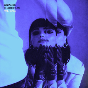 收聽Winona Oak的He Don't Love Me (MAKJ Remix)歌詞歌曲