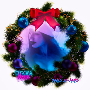 Listen to This Xmas song with lyrics from Chroma Neon