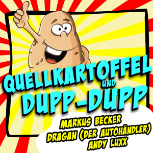 Dragan (Der Autohändler)的專輯Quellkartoffel und Dupp-Dupp