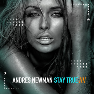 Stay True dari Andres Newman