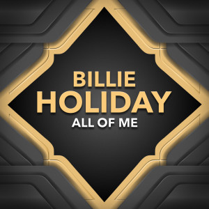 Dengarkan lagu All Of Me (Rerecorded) nyanyian Billie Holiday dengan lirik
