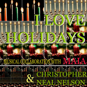 Christopher Neal Nelson的专辑I Love Holidays (feat. Maia)