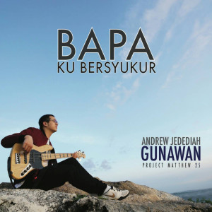 Album Bapa Ku Bersyukur from Andrew Jedediah Gunawan