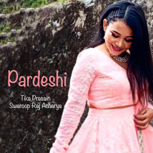 Album Pardeshi from Swaroop Raj Acharya