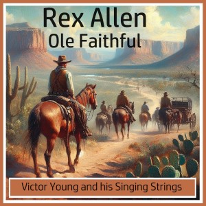 Rex Allen的專輯Ole Faithful (feat. Victor Young and his Singing Strings)