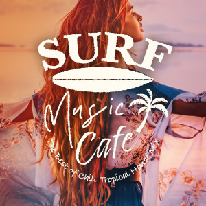 Surf Music Cafe ～the Best of Sunset Chill Tropical House Mix～