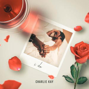 ดาวน์โหลดและฟังเพลง I Do พร้อมเนื้อเพลงจาก Charlie Kay