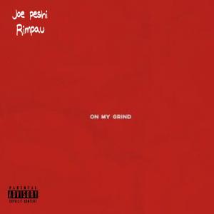 收听Joe Peshi的On My Grind (feat. Rimpau) (Explicit)歌词歌曲