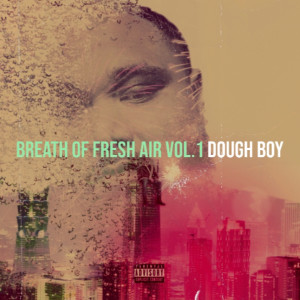 Dough Boy的專輯Breath of Fresh Air Vol.1 (Explicit)