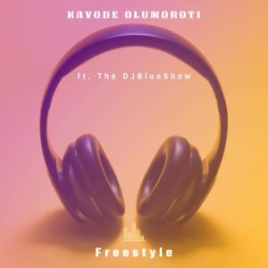收聽Kayode Olumoroti的Freestyle (feat. The DJBlueShow|Hip-Hop Version)歌詞歌曲