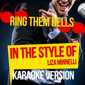 Ameritz Audio Karaoke的專輯Ring Them Bells (In the Style of Liza Minnelli) [Karaoke Version] - Single