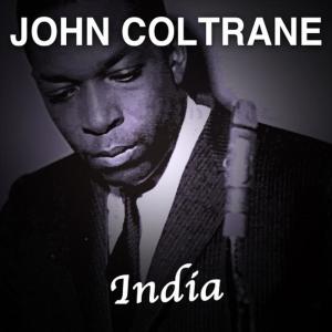 ดาวน์โหลดและฟังเพลง India พร้อมเนื้อเพลงจาก John Coltrane