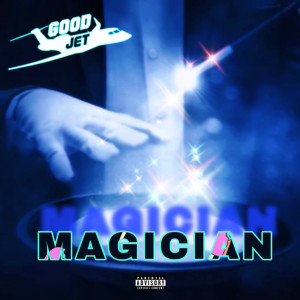 Album Magician (Explicit) from Good Jet