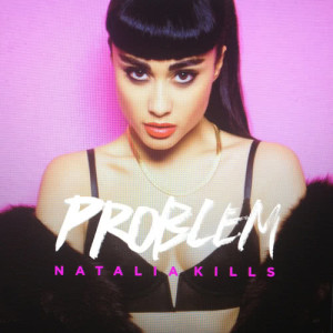 ดาวน์โหลดและฟังเพลง Problem พร้อมเนื้อเพลงจาก Natalia Kills