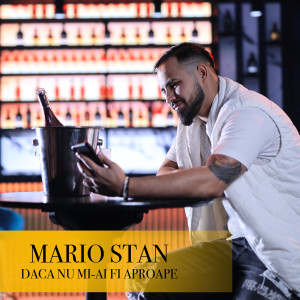 收听Mario Stan的Daca nu mi-ai fi aproape歌词歌曲