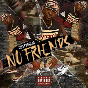 DustyBoi Jr的專輯No Friends (Explicit)