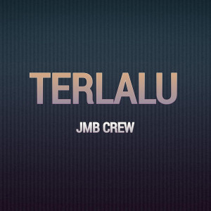 Album Terlalu from JMB Crew