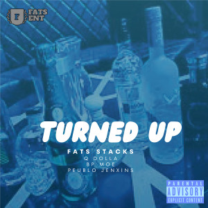 收听Fats Stacks的Turned Up (Explicit)歌词歌曲
