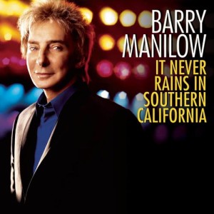 ดาวน์โหลดและฟังเพลง It Never Rains In Southern California พร้อมเนื้อเพลงจาก Barry Manilow