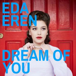 ดาวน์โหลดและฟังเพลง Dream of You พร้อมเนื้อเพลงจาก Eda Eren
