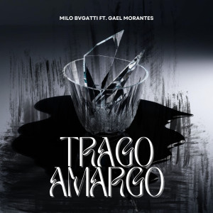 อัลบัม Trago Amargo (Explicit) ศิลปิน Milo Bvgatti