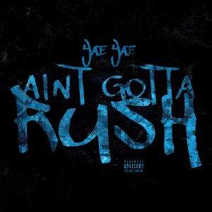 Yae Yae的專輯Aint Gotta Rush (Explicit)