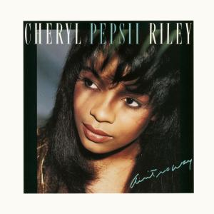 ดาวน์โหลดและฟังเพลง Ain't No Way พร้อมเนื้อเพลงจาก Cheryl 'Pepsii' Riley