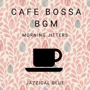 Cafe Bossa BGM - Morning Jitters