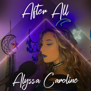 Listen to After All song with lyrics from Alyssa Caroline