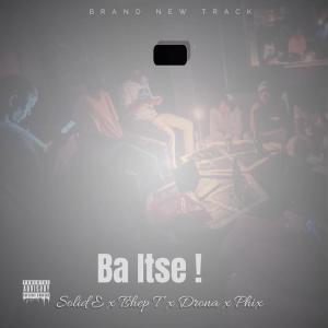 อัลบัม Ba Itse (feat. Tshep T, Drona & Phix) [Explicit] ศิลปิน Phix